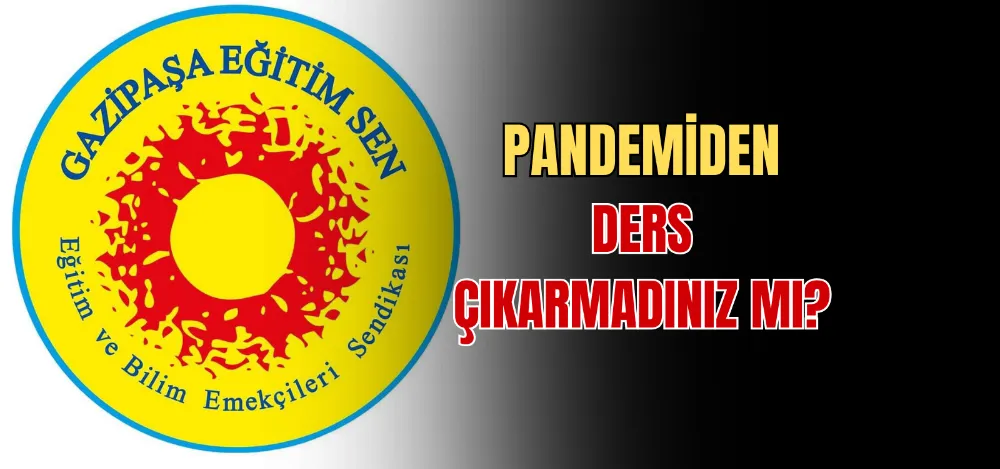 PANDEMİDEN DERS ÇIKARMADINIZ MI? 