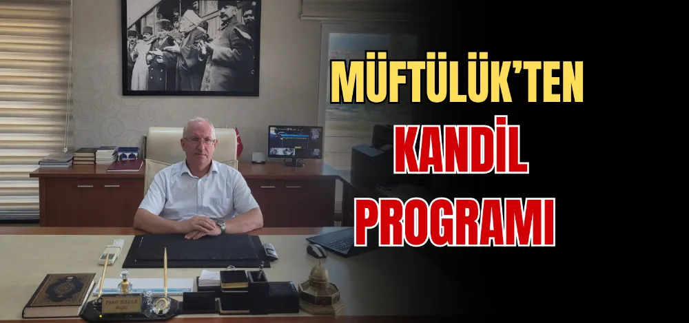 MÜFTÜLÜK’TEN KANDİL PROGRAMI  