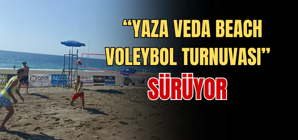  “YAZA VEDA BEACH VOLEYBOL TURNUVASI” SÜRÜYOR 