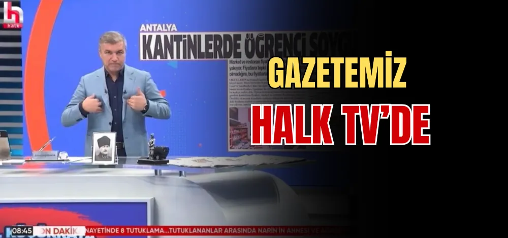 GAZETEMİZ HALK TV’DE  