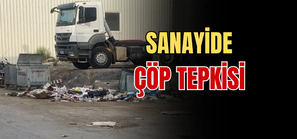 SANAYİDE ÇÖP TEPKİSİ 