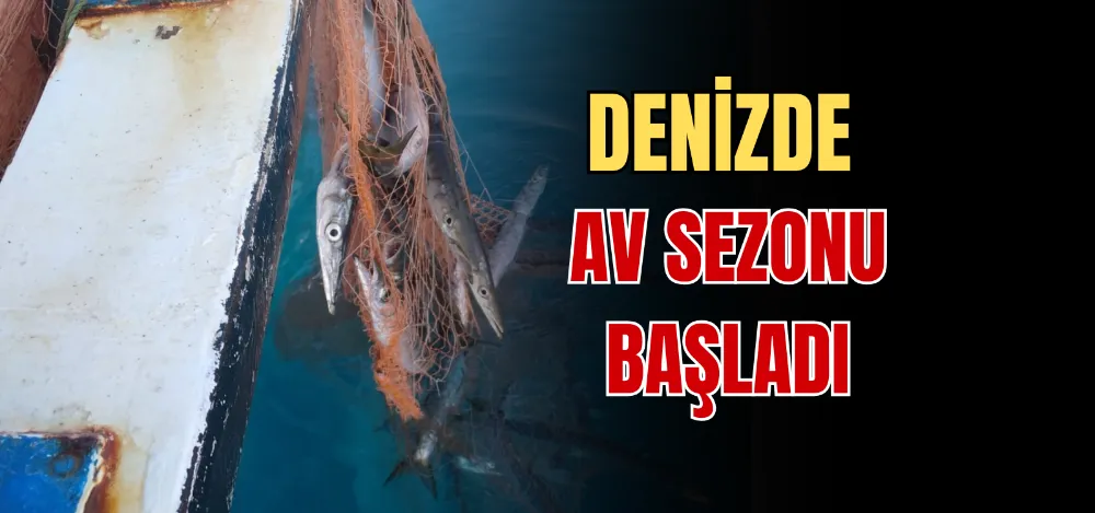 DENİZDE AV SEZONU BAŞLADI 