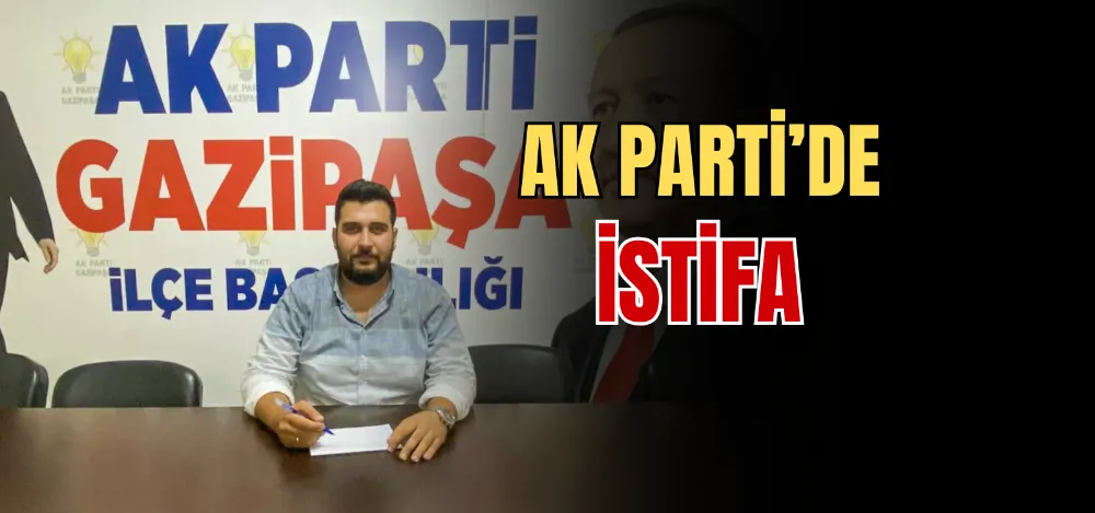 AK PARTİ’DE İSTİFA 