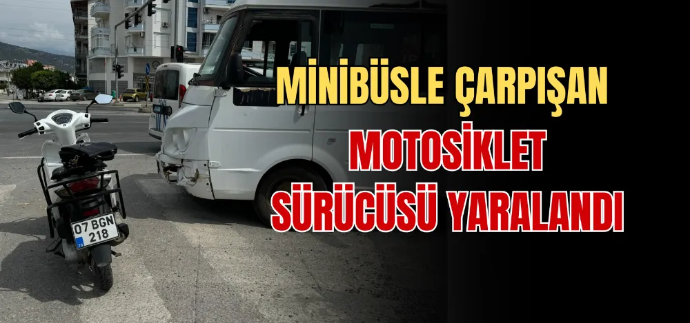 MİNİBÜSLE ÇARPIŞAN MOTOSİKLET SÜRÜCÜSÜ YARALANDI 