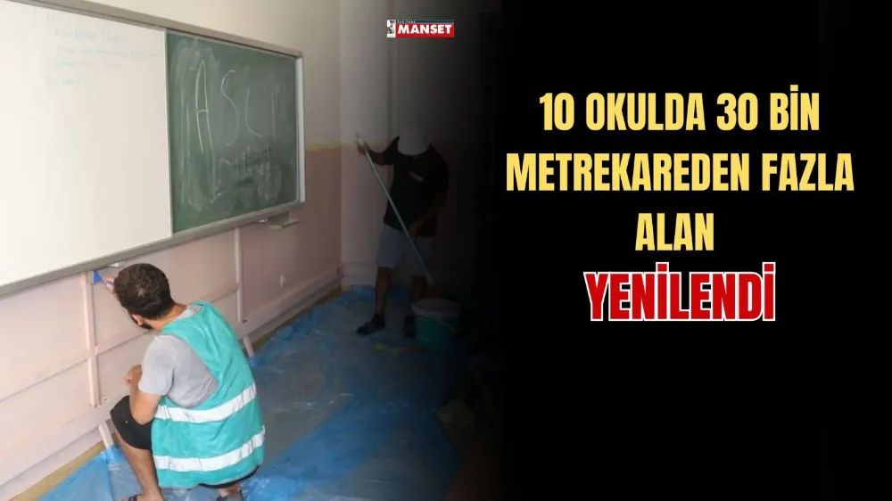 10 OKULDA 30 BİN METREKAREDEN FAZLA ALAN YENİLENDİ