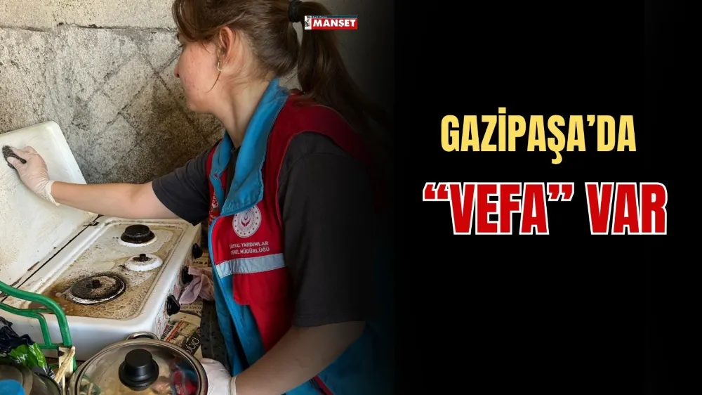 GAZİPAŞA’DA “VEFA” VAR