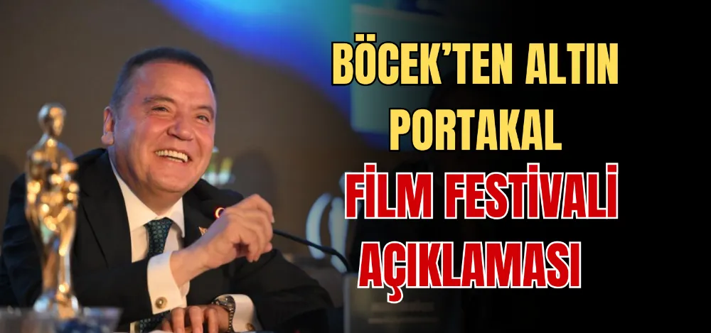 BÖCEK’TEN ALTIN PORTAKAL FİLM FESTİVALİ AÇIKLAMASI 