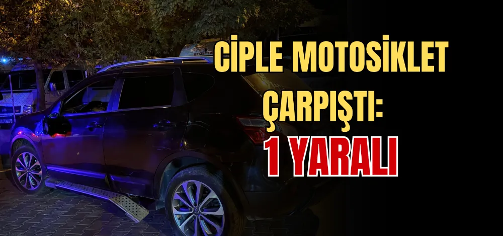 CİPLE MOTOSİKLET ÇARPIŞTI: 1 YARALI 