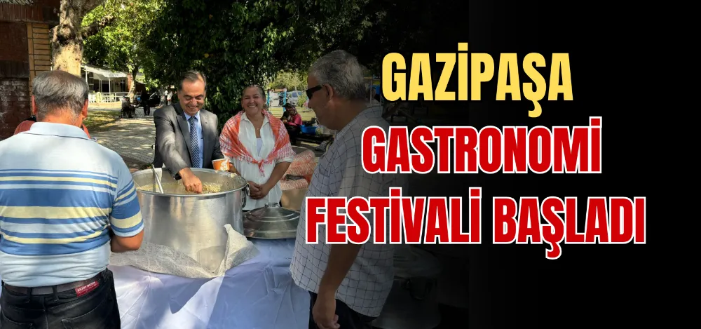 GAZİPAŞA GASTRONOMİ FESTİVALİ BAŞLADI 