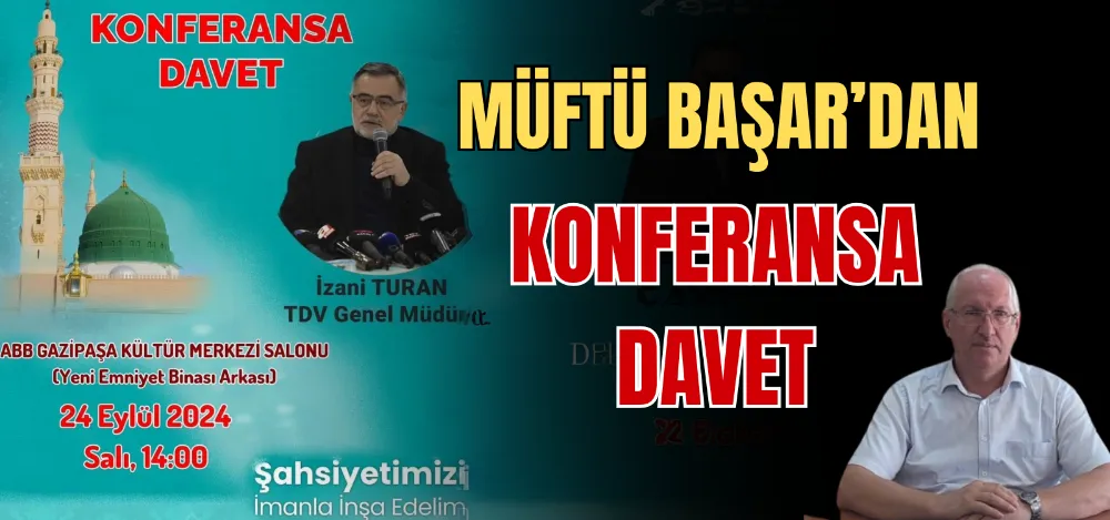 MÜFTÜ BAŞAR’DAN KONFERANSA DAVET 