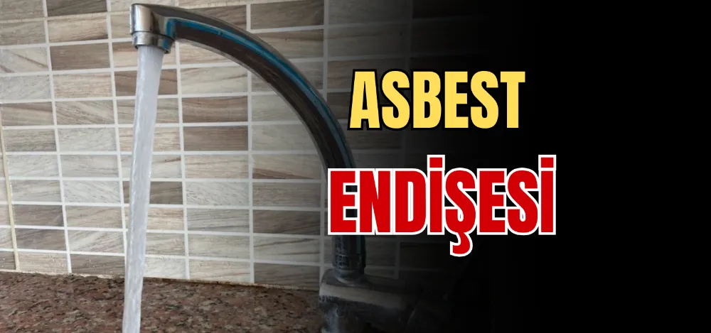 ASBEST ENDİŞESİ  