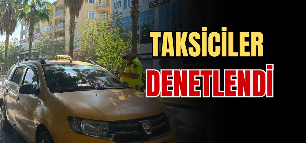 TAKSİCİLER DENETLENDİ 