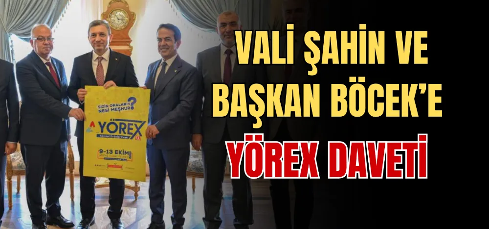 VALİ ŞAHİN VE BAŞKAN BÖCEK’E YÖREX DAVETİ 