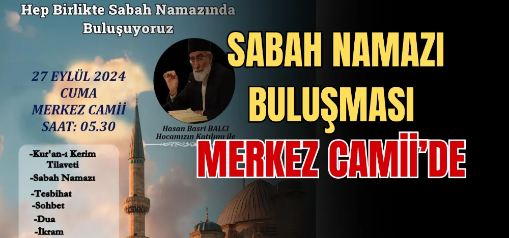 SABAH NAMAZI BULUŞMASI MERKEZ CAMİİ’DE  