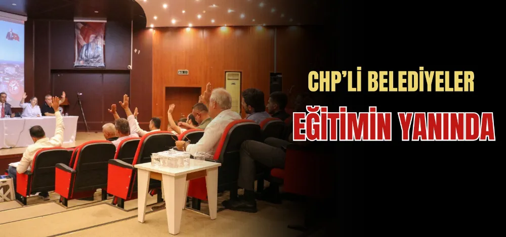 CHP’Lİ BELEDİYELER EĞİTİMİN YANINDA