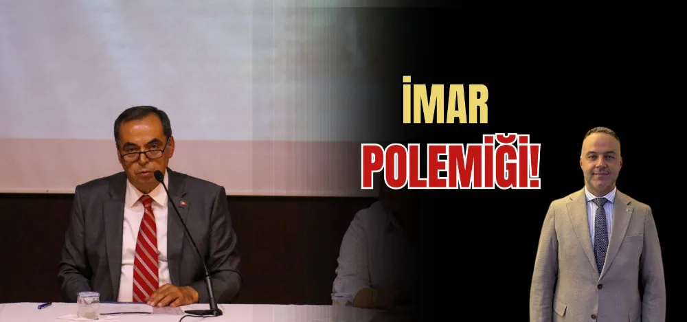 İMAR POLEMİĞİ!