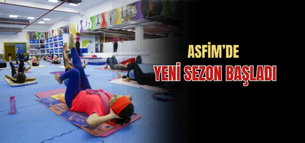 ASFİM’DE YENİ SEZON BAŞLADI