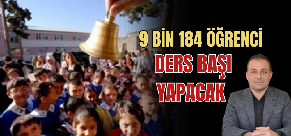 9 BİN 184 ÖĞRENCİ DERS BAŞI YAPACAK 