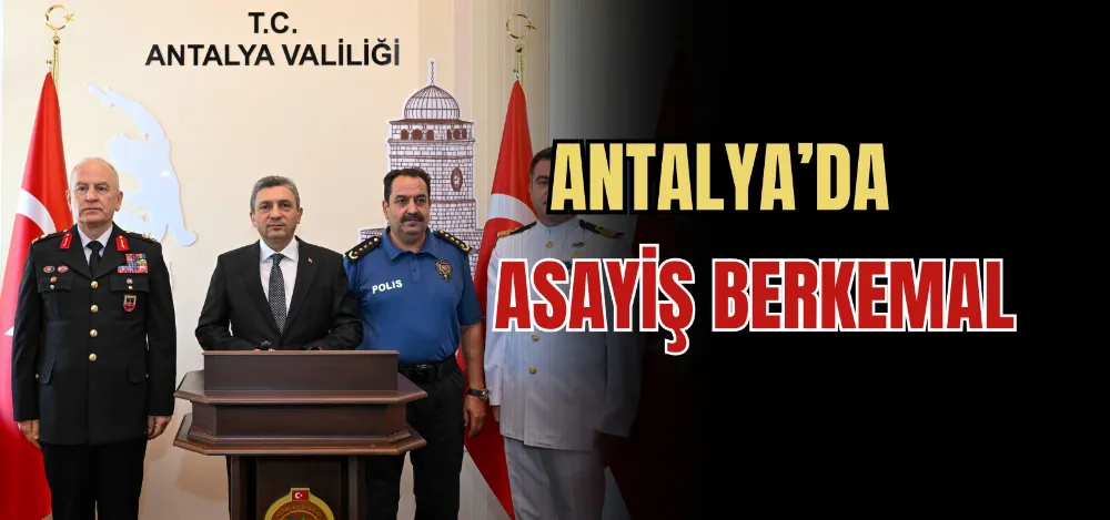 ANTALYA’DA ASAYİŞ BERKEMAL