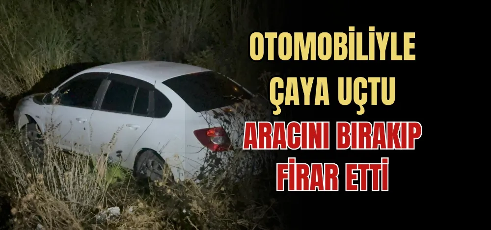 OTOMOBİLİYLE ÇAYA UÇTU ARACINI BIRAKIP FİRAR ETTİ