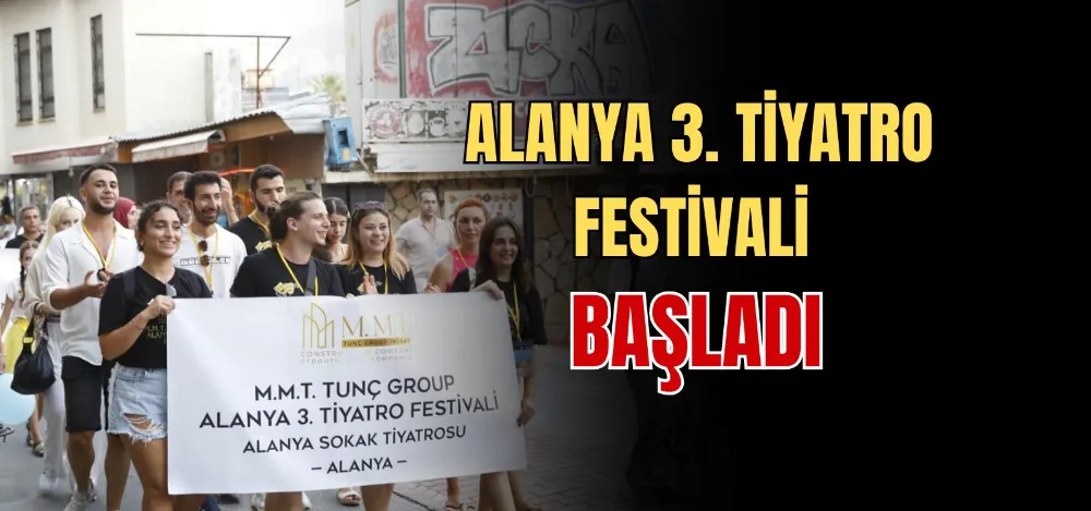 ALANYA 3. TİYATRO FESTİVALİ BAŞLADI