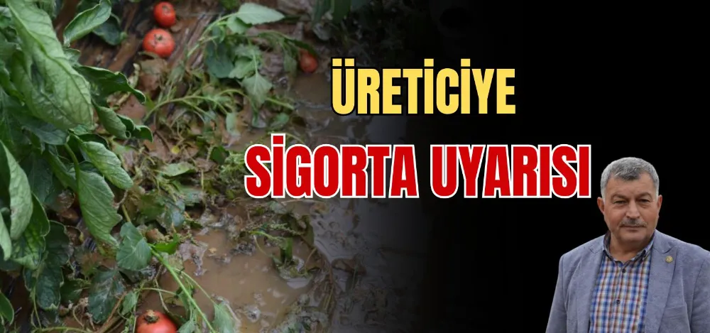 ÜRETİCİYE SİGORTA UYARISI