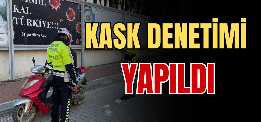 KASK DENETİMİ YAPILDI 