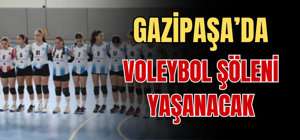 GAZİPAŞA’DA VOLEYBOL ŞÖLENİ YAŞANACAK 