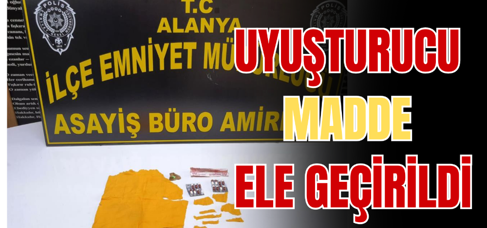 Uyuşturucu madde ele geçirildi