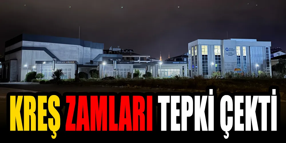 KREŞ ZAMLARI TEPKİ ÇEKTİ