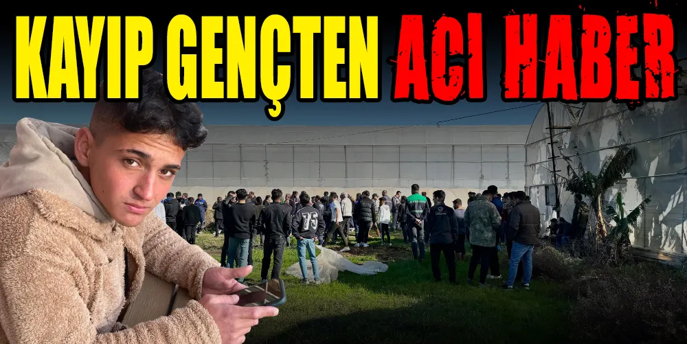 KAYIP GENÇTEN ACI HABER