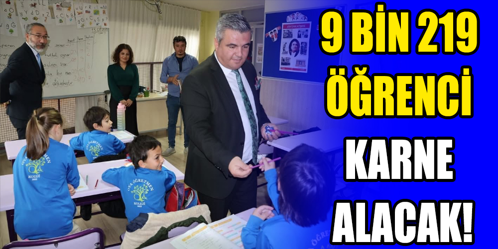 9 BİN 219 ÖĞRENCİ KARNE ALACAK!