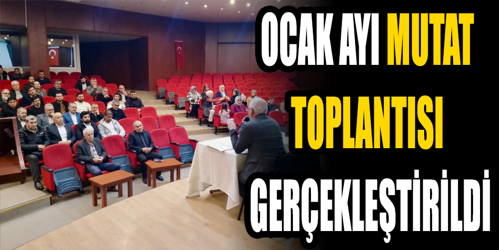 OCAK AYI MUTAT TOPLANTISI GERÇEKLEŞTİRİLDİ