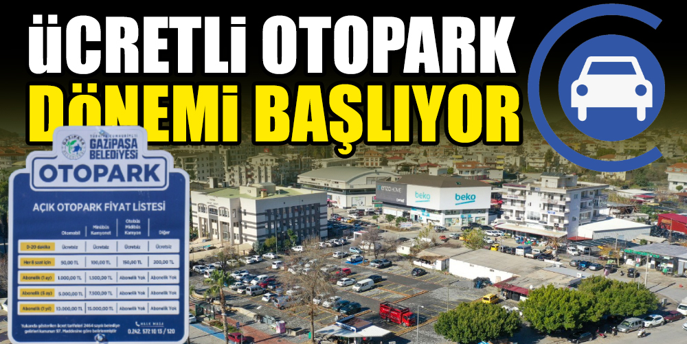 ÜCRETLİ OTOPARK DÖNEMİ BAŞLIYOR