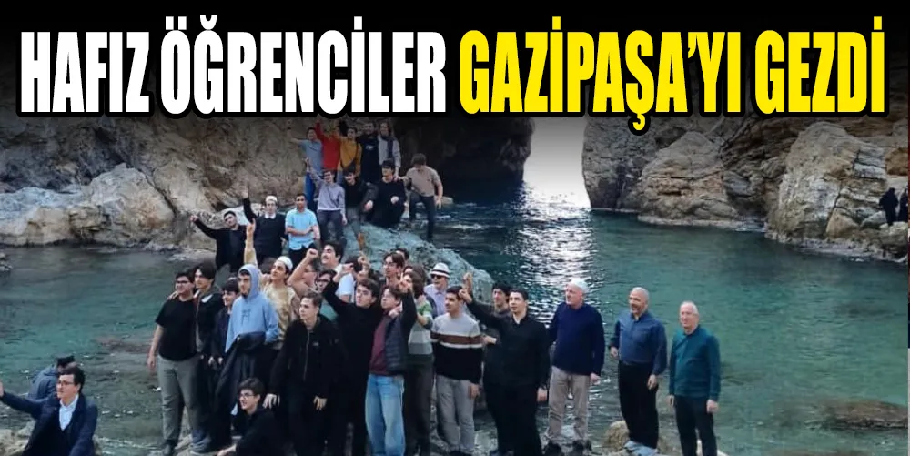 HAFIZ ÖĞRENCİLER GAZİPAŞA’YI GEZDİ