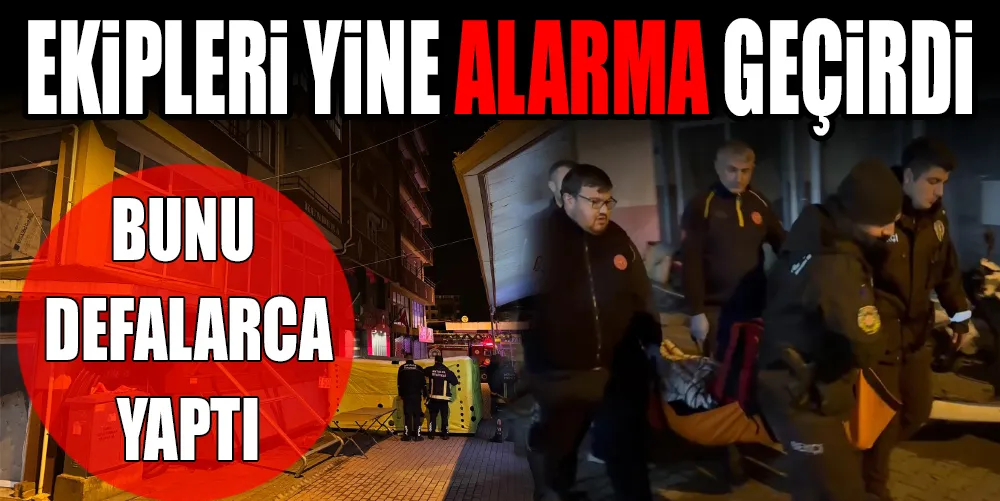 EKİPLERİ YİNE ALARMA GEÇİRDİ