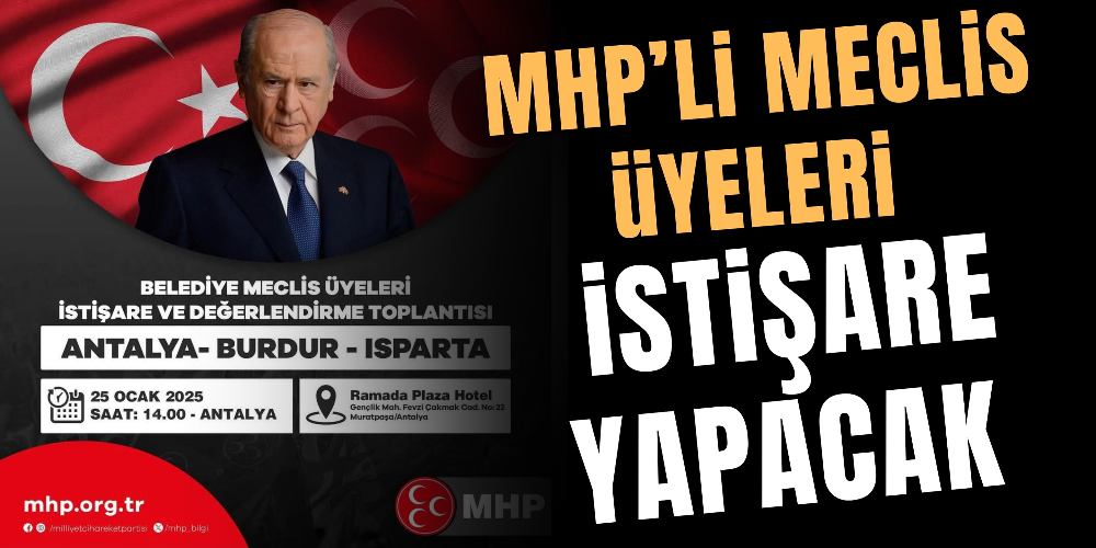 MHP’Lİ MECLİS ÜYELERİ İSTİŞARE YAPACAK