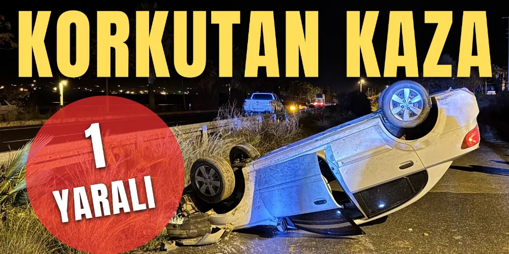 YAYAYA ÇARPAN OTOMOBİL TAKLA ATTI: 1 YARALI