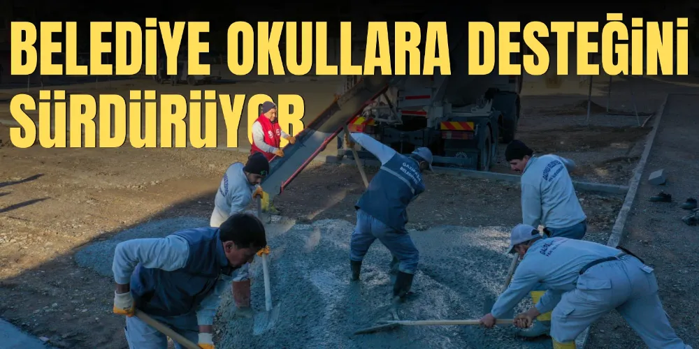 BELEDİYE OKULLARA DESTEĞİNİ SÜRDÜRÜYOR