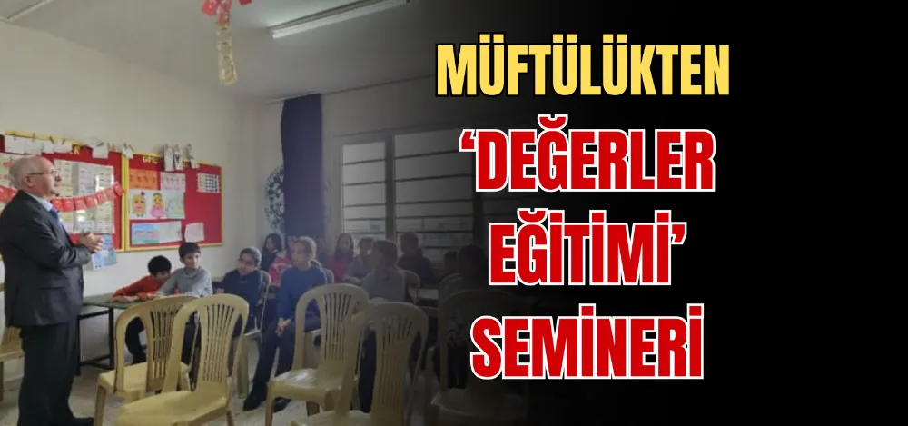 MÜFTÜLÜKTEN ‘DEĞERLER EĞİTİMİ’ SEMİNERİ 