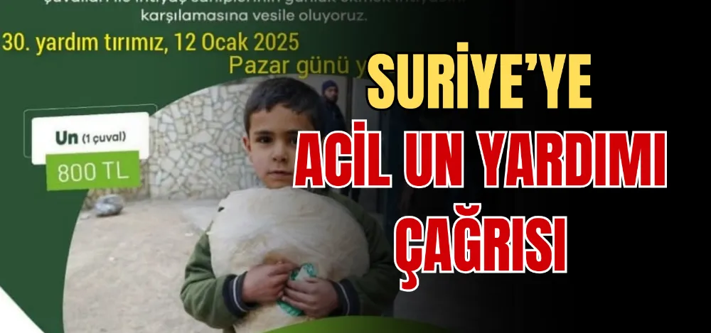 SURİYE’YE ACİL UN YARDIMI ÇAĞRISI 