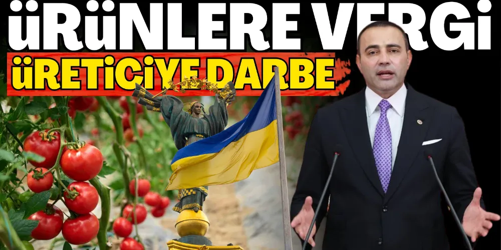 ÜRÜNLERE VERGİ ÜRETİCİYE DARBE