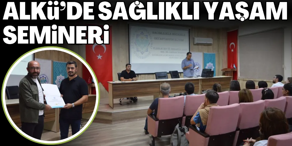 ALKÜ’DE SAĞLIKLI YAŞAM SEMİNERİ