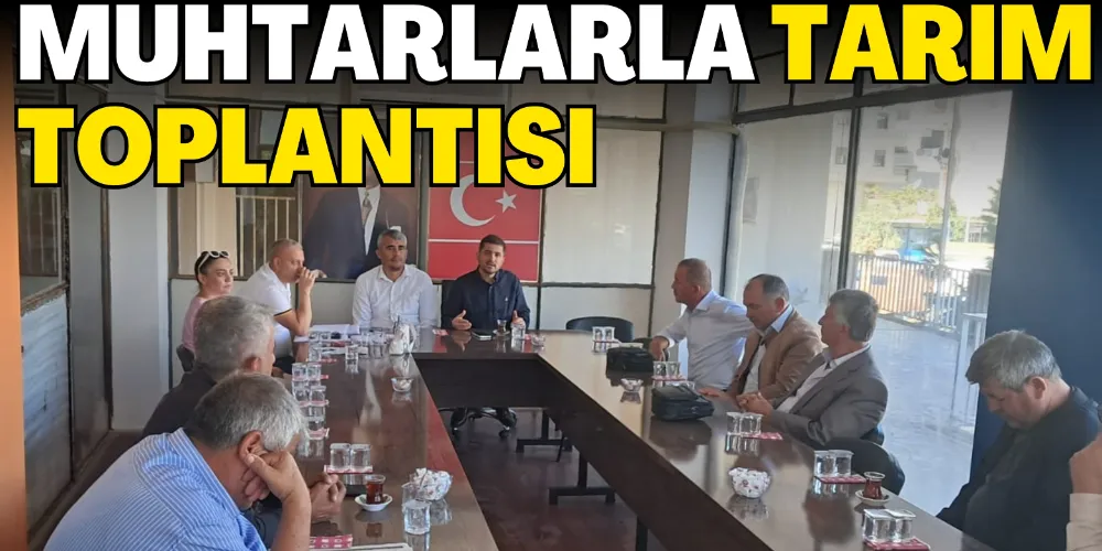 MUHTARLARLA TARIM TOPLANTISI 