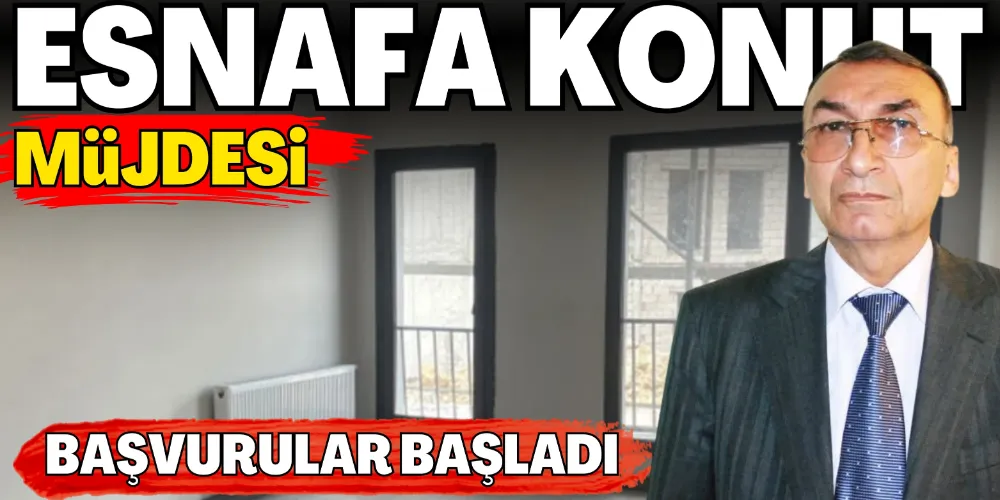 ESNAFA KONUT MÜJDESİ