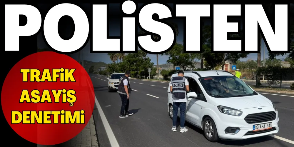 POLİSTEN TRAFİK VE ASAYİŞ UYGULAMASI