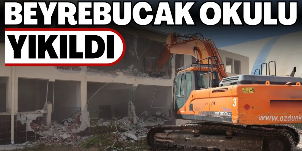 BEYREBUCAK OKULU YIKILDI