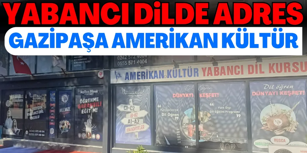 YABANCI DİLDE ADRES: GAZİPAŞA AMERİKAN KÜLTÜR