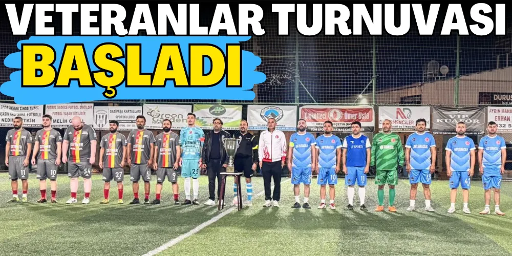 VETERANLAR TURNUVASI BAŞLADI