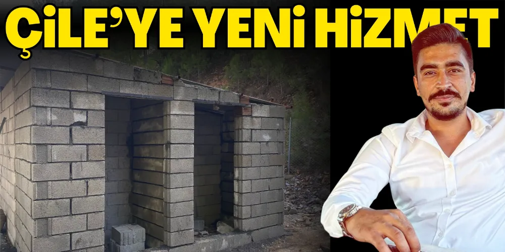 ÇİLE’YE YENİ HİZMET